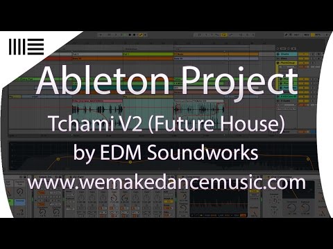 Ableton Template - Future House - Tchami V2 by EDM Soundworks www.wemakedancemusic.com