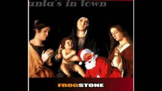 Frogstone - Santa's in town