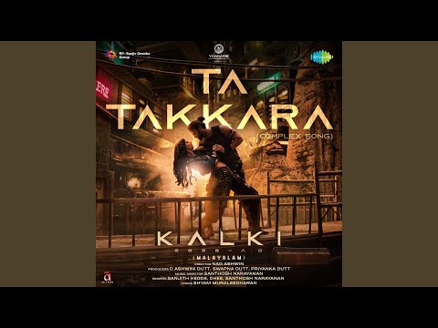 Ta Takkara (Complex Song) (From "Kalki 2898 AD") (Malayalam)