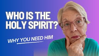 WHO Is The Holy Spirit And WHY Do You Need Him?