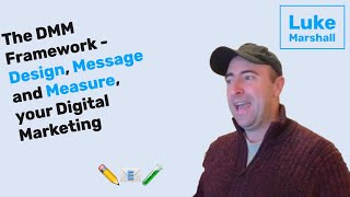 The DMM Framework - Design Message and Measure your Digital Marketing