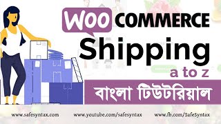 WooCommerce Shipping - শিপিং এর সব কিছু শিখুন একদম সহজে
