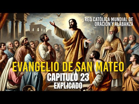 GOSPEL ACCORDING TO SAINT MATTHEW CHAPTER 23. EXPLAINED AND WITH REFLECTIONS.