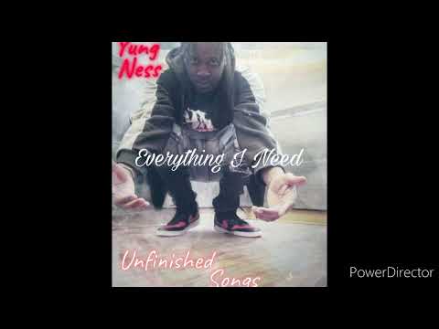 Yung Ness- Everything I Need
