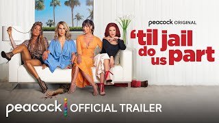 'Til Jail Do Us Part | Official Trailer | Peacock Original
