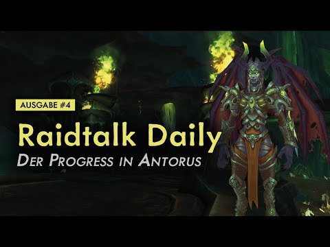 Raidtalk Daily Antorus #4 - Tag 3 im Progress