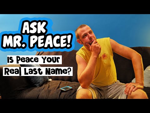 Ask Mr. Peace - Is Peace your real last name?