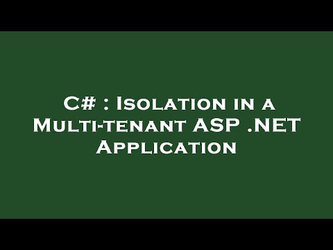 C# : Isolation in a Multi-tenant ASP .NET Application