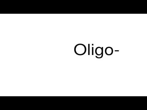 How to pronounce Oligo-