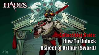 Hades - Collectibles Guide: Hidden Aspects - How to unlock Aspect of Arthur (Sword)