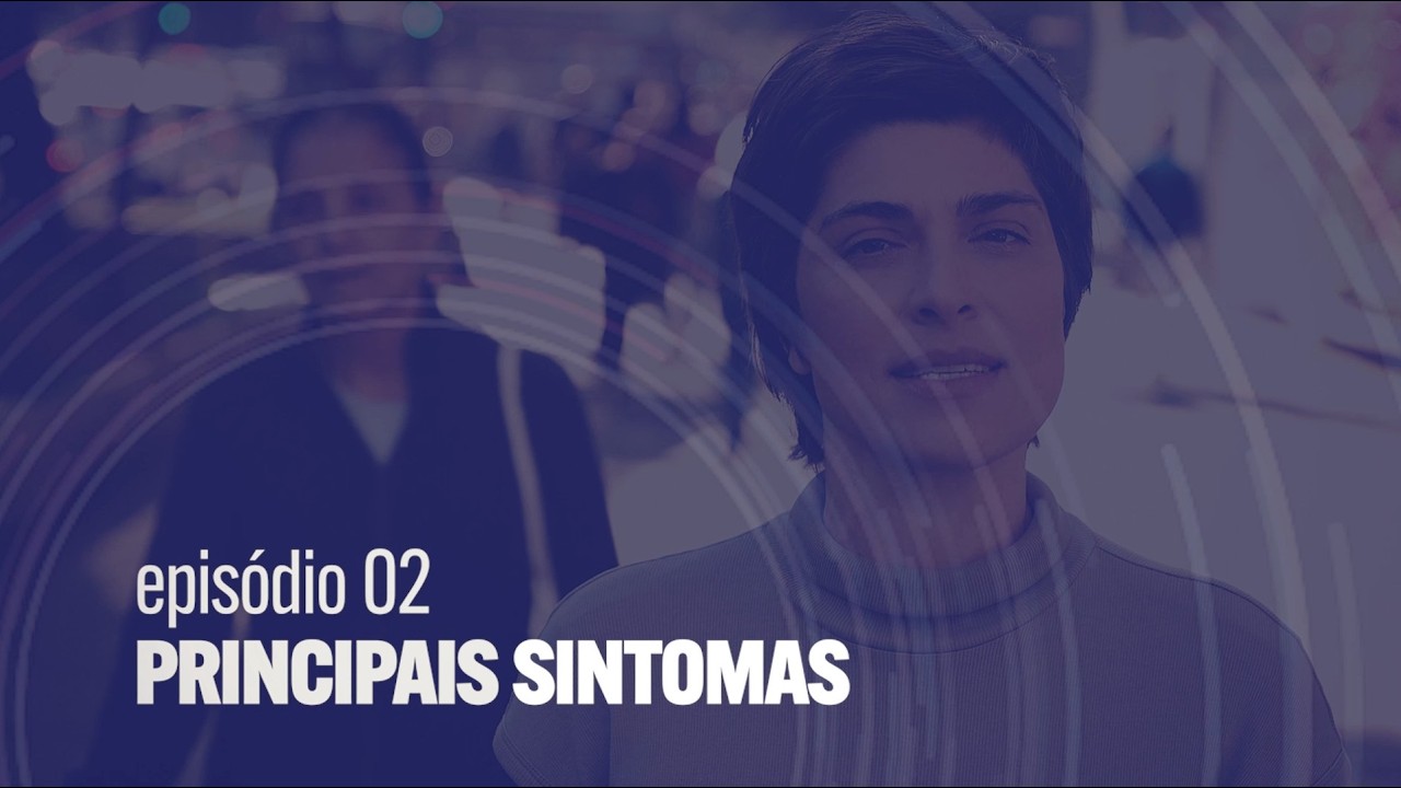 Episódio 2 | Principais sintomas