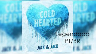Cold Hearted - Jack and Jack (Legendado PT/BR)