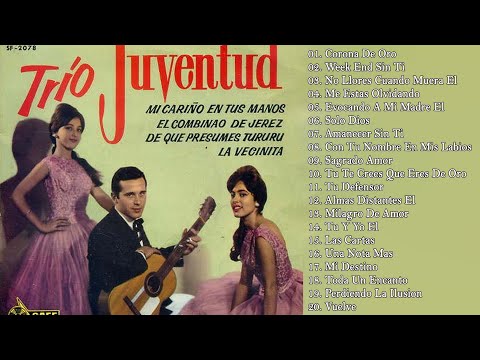 Trio Juventud -Sus Mejores Canciones- 24 Boleros Inmortales- Viejitas Pero Bonitas