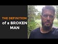 The Definition of a BROKEN MAN