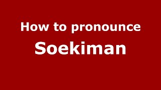 How to pronounce Soekiman