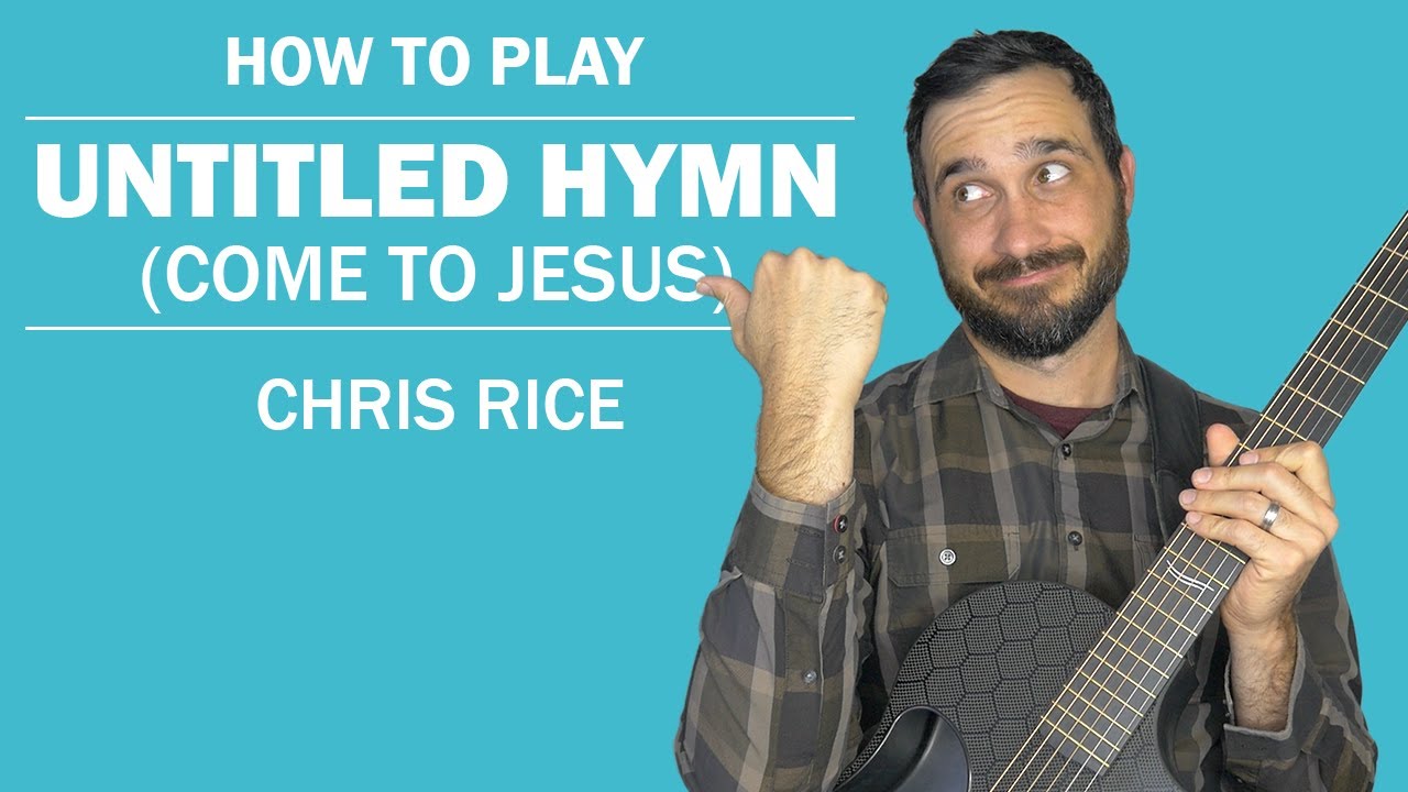 Untitled Hymn (Come To Jesus ) | Chris Rice | How To Play On Guitar