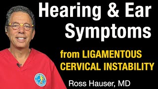 Hearing & Ear Symptoms from Ligamentous Cervical Instability- Ross Hauser, MD