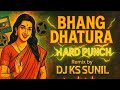 Bhang Dhatura Remix Hard Punch Mix DJ KS X VJ PR DJ KS TRILOKPURI 2025