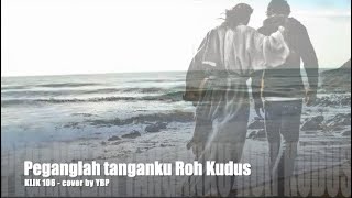 Download lagu KLIK 106 — Peganglah Tanganku Roh Kudus mp3