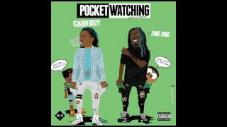 Cash Out - Pocket Watching ft. Dae Dae