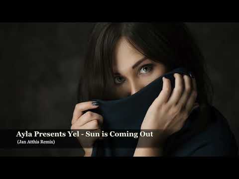 Ayla Presents Yel - Sun is Coming Out (Jan Atthis Remix)
