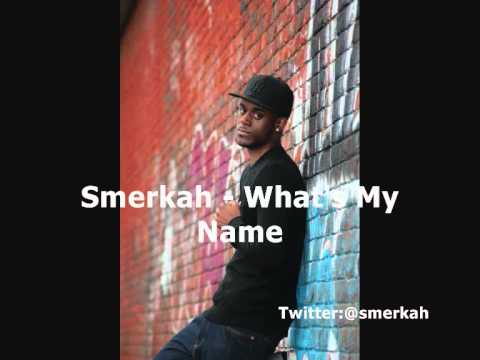 Smerkah - Whats my name ***EXCLUSIVE***