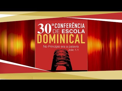 Comercial da 30ª Conferência de Escola Dominical da CPAD - 2019