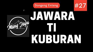 Download lagu Dongeng Sunda - Jawara Ti Kuburan, Bagian 27, Dongeng Enteng Mang Jaya @MangJaya mp3