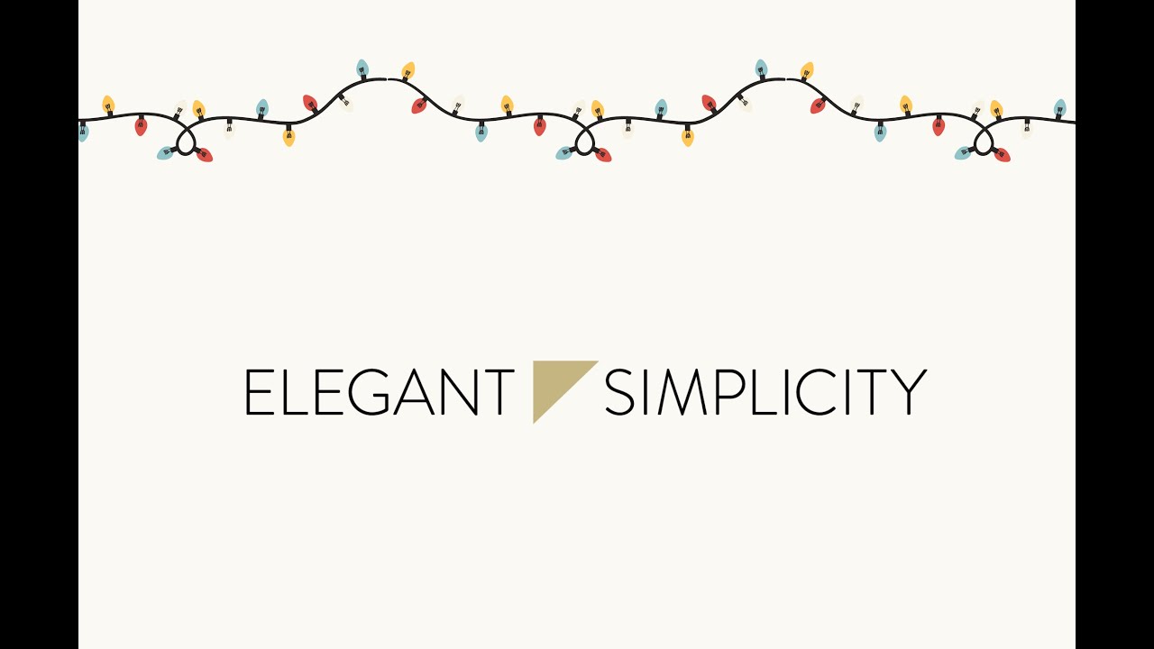 Elegant Simplicity — Happy Holidays 2022