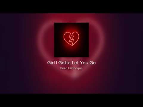 Girl I Gotta Let You Go