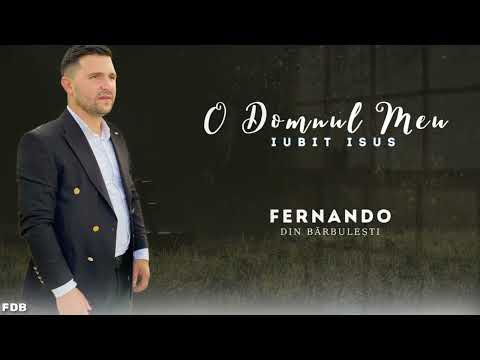 Fernando din Barbulesti - O Domnul Meu iubit ISUS ( Clip Oficial )