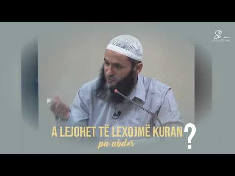 A lejohet të lexojmë Kuran pa abdes? - Hoxhë Sadullah Bajrami