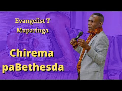 Evangelist T Muparinga - Chirema paBathesda