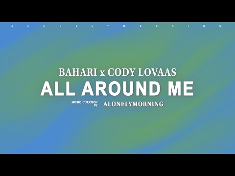 Bahari x Cody Lovaas - All Around Me (Lyrics)