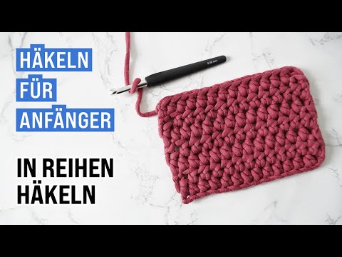 Häkeln lernen | Grundlagen – So häkelt man in Reihen