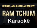 Dennis, Ana Castela e MC GW - RAM TCHUM - Karaoke Playback Instrumental