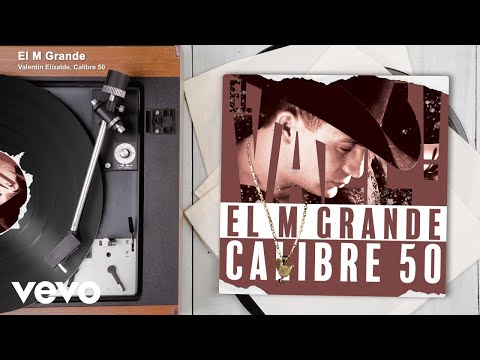 Valentín Elizalde, Calibre 50 - El M Grande (Audio)