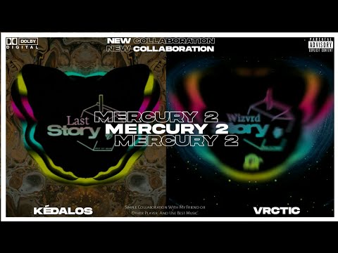 KÉDALOS X VRCTIC - MERCURY 2 [Collab Video w/ LastStoryTrap]