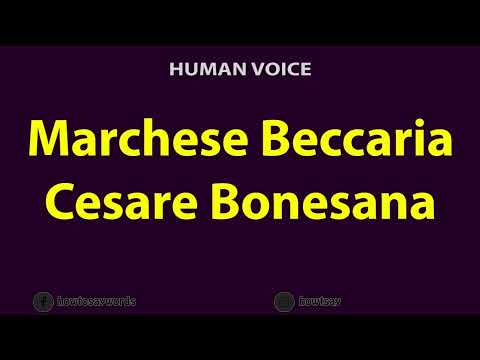 How To Pronounce Marchese Beccaria Cesare Bonesana