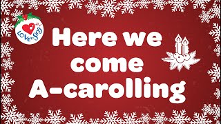 Here We Come A-Carolling Christmas Carol with Lyrics
