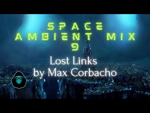 Space Ambient mix 9 - Lost Links by Max Corbacho