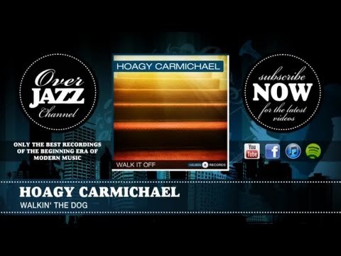 Hoagy Carmichael - Walkin' the Dog