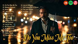 Download lagu Do You Miss Me Too? 💔 | Emotional Love Ballad Playlist 2026 (Sad & Romantic Songs) mp3