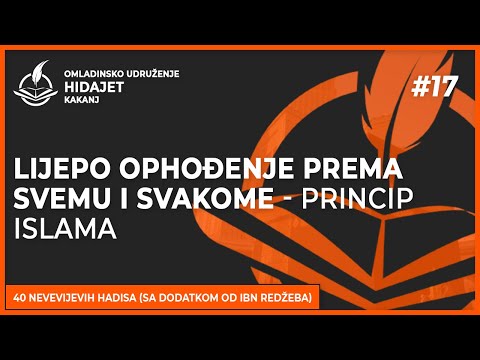 17. Hadis: Lijepo ophođenje prema svemu i svakome - princip islama - dr. Zijad Ljakić
