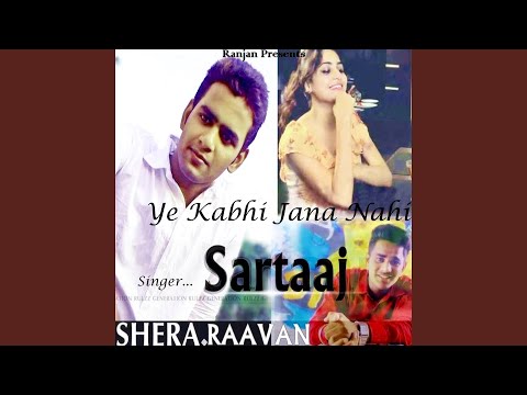 Ye Kabhi Jana Nahi (feat. Shera Raavan) (Full Audio) — watch video