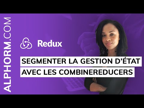 Segmenter la gestion d état avec les combineReducers sous Redux
