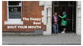 The Happy Soul - Shut Your Mouth (Directed by Colin Connor)