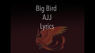 Big Bird - AJJ (Lyrics)