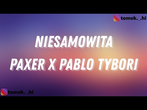 PAXER X PABLO TYBORI - NIESAMOWITA (TEKST/LYRICS)