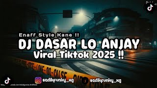 Download lagu DJ DASAR LO ANJAY ENAFF STYLE VIRAL TIKTOK 2025 !! mp3